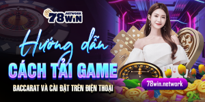 Hướng dẫn cách tải game baccarat và cài đặt trên điện thoại