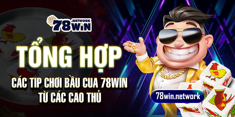 Tổng hợp các tip chơi bầu cua 78win từ các cao thủ Tổng hợp các tip chơi bầu cua 78win từ các cao thủ