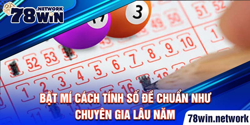 Bật mí cách tính số đề chuẩn như chuyên gia lâu năm Bật mí cách tính số đề chuẩn như chuyên gia lâu năm