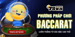 Phương pháp chơi baccarat luôn thắng từ các bậc cao thủ